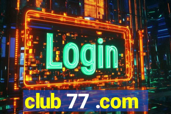 club 77 .com